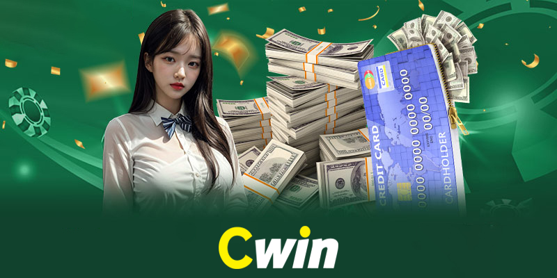 Lợi ích khi tham gia nạp tiền vào Cwin